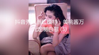 颜值超高漂亮嫩妹子~各种姿势无套啪啪~小哥腰腹用力顶撞骚穴